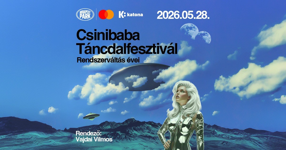 Csinibaba Táncdalfesztivál 2026.05.28. - Budapest Park