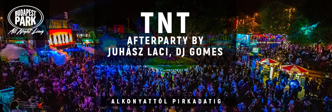 TNT Afterparty by Juhász Laci, Dj Gomes - Budapest Park