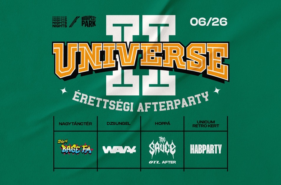 NIGHTS OF BPP ☾ 06.26. ☾ UNIVERSE - A nagy Érettségi Afterparty ✹ Base FM Party ✹ HABPARTY ✹ Wavy Prod Night ✹ The Sauce - OTL after - Budapest Park