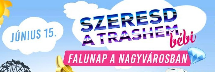 Szeresd a Trashem Bébi - Budapest Park