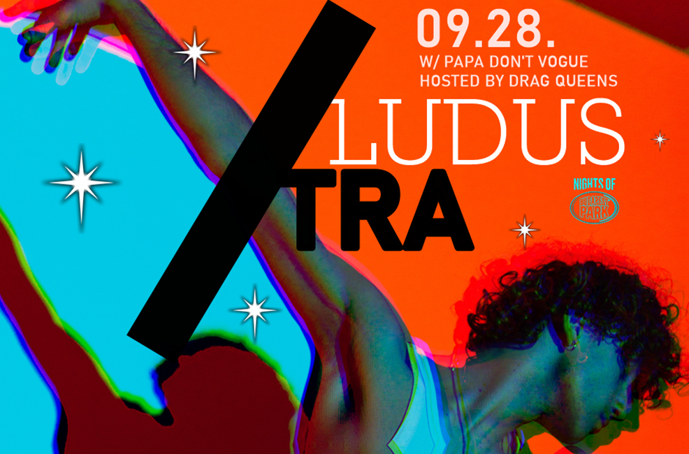 Ludus XTRA w/Papa Don't Vogue | Hosted by Drag Queens - Budapest Park