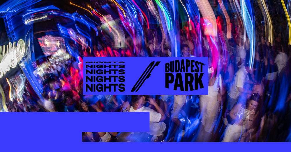 NIGHTS OF BPP ☾ 07.18. - Budapest Park