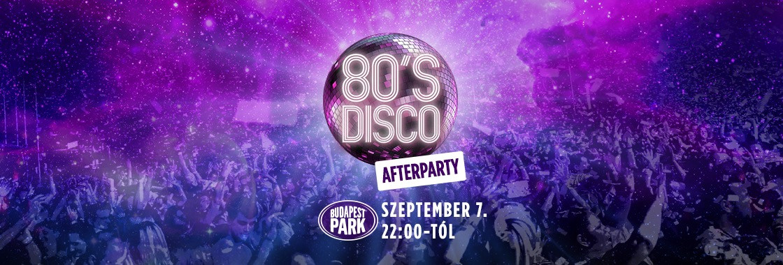 80's Disco After - Budapest Park