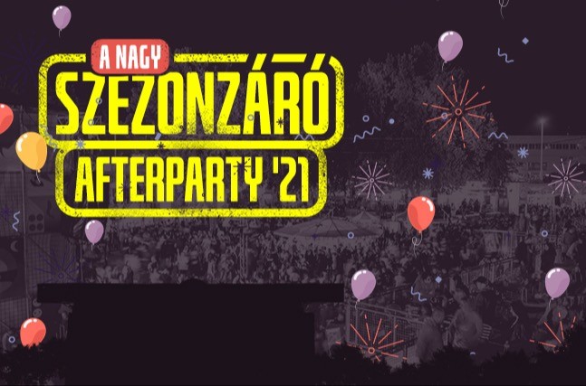 A Nagy Szezonzáró Afterparty '21 - Budapest Park