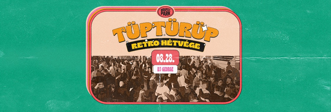 TÜPTÜRÜP - Budapest Park