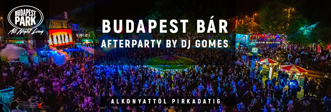 Budapest Bár Afterparty by Dj Gomes - Budapest Park