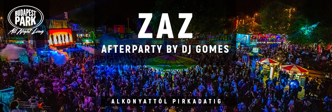 ZAZ Afterparty by Dj Gomes - Budapest Park