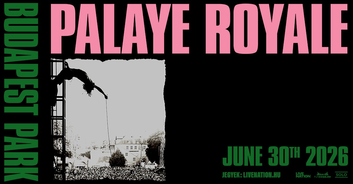 Palaye Royale - Budapest Park